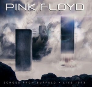 Pink Floyd - Echoes From Buffalo - Live 1973 in the group OUR PICKS / Friday Releases / Friday the 1st of Mars 2024 at Bengans Skivbutik AB (5518891)