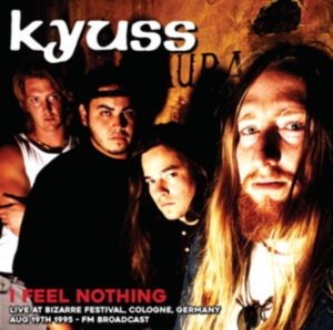 Kyuss - I Feel Nothing: Live At Bizarre Fes in the group OUR PICKS / Friday Releases / Friday The 23rd Of February 2024 at Bengans Skivbutik AB (5518918)