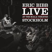 Bibb Eric - Live At The Scala Theatre Stockholm in the group Minishops / Eric Bibb at Bengans Skivbutik AB (5519002)