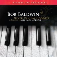 Baldwin Bob - Never Can Say Goodbye (A Tribute To in the group VINYL / Upcoming releases / Jazz at Bengans Skivbutik AB (5519014)