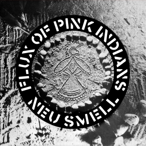 Flux Of Pink Indians - Neu Smell in the group OUR PICKS / Friday Releases / Friday the 15th of Mars 2024 at Bengans Skivbutik AB (5519523)