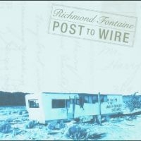 Richmond Fontaine - Post To Wire (20Th Anniversary Edit in the group OUR PICKS / Record Store Day / RSD24 at Bengans Skivbutik AB (5519746)