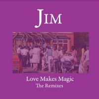 Jim - Love Make Magic ? Remixes in the group OUR PICKS / Friday Releases / Friday The 8th Of Mars 2024 at Bengans Skivbutik AB (5519754)