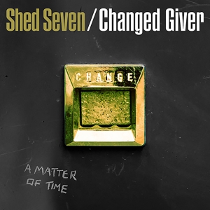 Shed Seven - Changed Giver in the group OUR PICKS / Record Store Day / RSD24 at Bengans Skivbutik AB (5519831)