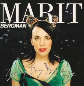 Bergman Marit - Baby Dry Your Eye in the group Minishops / Marit Bergman at Bengans Skivbutik AB (5519843)