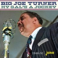 Big Joe Turner - My Gal?S A Jockey ? 1946-1950 in the group OUR PICKS / Friday Releases / Friday The 8th Of Mars 2024 at Bengans Skivbutik AB (5520374)