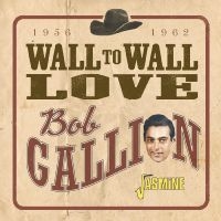 Gallion Bob - Wall To Wall Love ? 1956-1962 in the group OUR PICKS / Friday Releases / Friday The 8th Of Mars 2024 at Bengans Skivbutik AB (5520376)