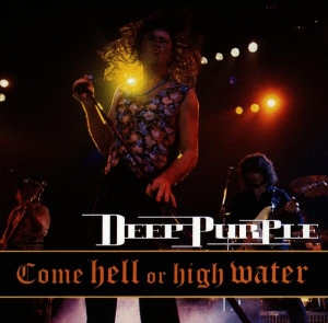 Deep Purple - Come Hell Or High Water in the group CD / Hårdrock/ Heavy metal at Bengans Skivbutik AB (552067)