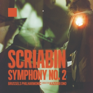 Brussels Philharmonic & Kazushi Ono - Scriabin - Symphony No. 2 in the group OUR PICKS / Friday Releases / Friday the 5th of April 2024 at Bengans Skivbutik AB (5520715)
