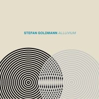 Goldmann Stefan - Alluvium in the group OUR PICKS / Frontpage - CD New & Forthcoming at Bengans Skivbutik AB (5520804)