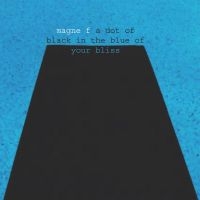 Furuholmen Magne - A Dot Of Black In The Blue Of Your in the group OTHER / Forthcoming products - 10 percent at Bengans Skivbutik AB (5520812)
