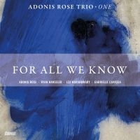 Rose Adonis Trio - For All We Know in the group OUR PICKS / Frontpage - CD New & Forthcoming at Bengans Skivbutik AB (5521083)