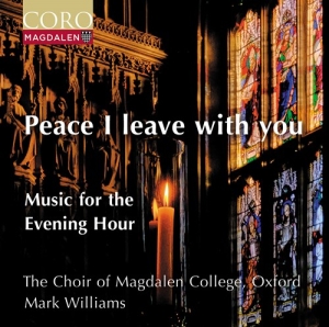 Choir Of Magdalen College Oxford - Peace I Leave With You - Music For in the group OUR PICKS / Friday Releases / Friday the 5th of April 2024 at Bengans Skivbutik AB (5521288)