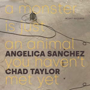 Angelica Sanchez Chad Taylor - A Monster Is Just An Animal You Hav in the group OUR PICKS / Friday Releases / Friday the 15th of Mars 2024 at Bengans Skivbutik AB (5521316)