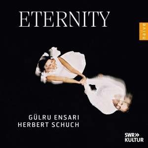 Gülru Ensari Herbert Schuch - Eternity in the group OUR PICKS / Friday Releases / Friday the 5th of April 2024 at Bengans Skivbutik AB (5521322)
