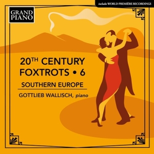 Gottlieb Wallisch - 20Th Century Foxtrots, Vol. 6 - Sou in the group OUR PICKS / Frontpage - CD New & Forthcoming at Bengans Skivbutik AB (5521346)