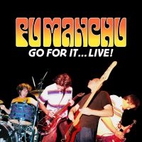 Fu Manchu - Go For It...Live! (2 Cd) in the group OUR PICKS / Friday Releases / Friday the 5th of April 2024 at Bengans Skivbutik AB (5521485)