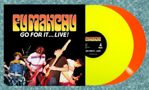 Fu Manchu - Go For It...Live! (Neon Orange & Neon Yellow Vinyl) i gruppen VI TIPSAR / Fredagsreleaser / Fredag den 5:e April 2024 hos Bengans Skivbutik AB (5521486)