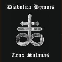 Diabolica Hymnis - Crux Satanas in the group OUR PICKS / Frontpage - CD New & Forthcoming at Bengans Skivbutik AB (5521683)