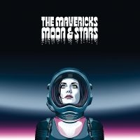 Mavericks The - Moon & Stars in the group Minishops / The Mavericks at Bengans Skivbutik AB (5521882)
