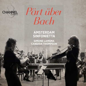 Simone Lamsma Candida Thompson Am - Pärt Über Bach in the group OUR PICKS / Friday Releases / Friday the 26th April 2024 at Bengans Skivbutik AB (5522138)