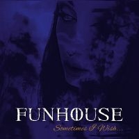 Funhouse - Sometimes I Wish in the group OUR PICKS / Frontpage - CD New & Forthcoming at Bengans Skivbutik AB (5522326)