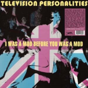 Television Personalities - I Was A Mod Before You Was A Mod in the group VINYL / Pop-Rock at Bengans Skivbutik AB (5522480)
