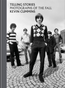 The Fall-Kevin Cummins - Telling Stories Photograps Of The Fall in the group Labels /  at Bengans Skivbutik AB (5522873)