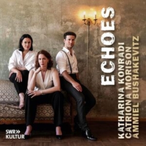 Katharina Konradi & Catriona Morison & Ammiel Bushakevitz - Echoes in the group OTHER / Övrigt /  at Bengans Skivbutik AB (5522951)