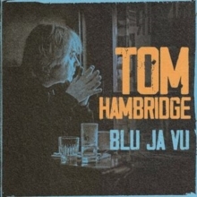 Tom Hambridge - Blu Ja Vu in the group Labels /  at Bengans Skivbutik AB (5523010)