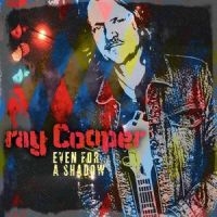 Cooper Ray - Even For A Shadow in the group OUR PICKS / Friday Releases / Friday the 3rd of May 2024 at Bengans Skivbutik AB (5523093)