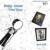 Jones Blake & The Trike Shop - And Still... in the group VINYL / Upcoming releases / Pop-Rock at Bengans Skivbutik AB (5523249)