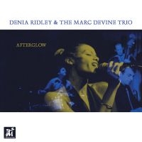 Denia Ridley & Marc Devine Trio - Afterglow in the group CD / Jazz at Bengans Skivbutik AB (5523679)