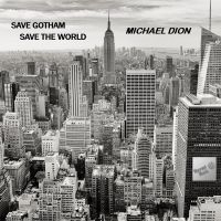 Michael Dion - Save Gotham, Save The World in the group CD / Pop-Rock at Bengans Skivbutik AB (5523714)