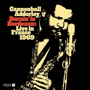 Cannonball Adderley - Burnin' In Bordeaux - Live In France 1969 in the group OTHER / Övrigt /  at Bengans Skivbutik AB (5523901)