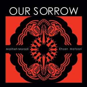 Maliheh Moradi Ehsan Matoori - Our Sorrow in the group CD / World Music at Bengans Skivbutik AB (5524212)