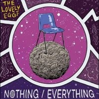 Lovely Eggs The - Nothing/Everything in the group OUR PICKS / Frontpage - Vinyl New & Forthcoming at Bengans Skivbutik AB (5525983)