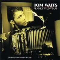 Tom Waits - Franks Wild Years in the group OTHER / KalasCDx at Bengans Skivbutik AB (552655)