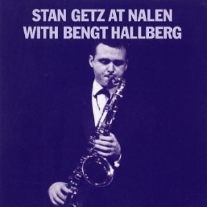 Stan Getz - Stan Getz At Nalen With Bengt Hallb in the group CD / Jazz/Blues at Bengans Skivbutik AB (552662)