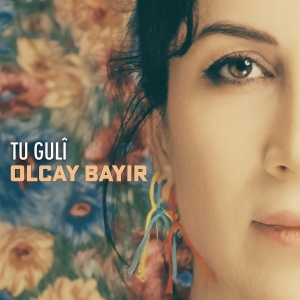 Olcay Bayir - Tu Guli in the group OUR PICKS / Friday Releases / Friday the 24th of May 2024 at Bengans Skivbutik AB (5532735)