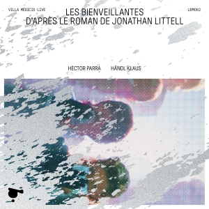 Hector Parra - Les Bienveillantes (Live) in the group CD / Klassiskt at Bengans Skivbutik AB (5532779)