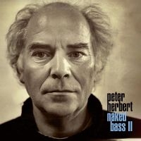 Peter Herbert - Naked Bass Ii in the group VINYL / New releases / Jazz at Bengans Skivbutik AB (5535952)