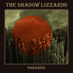 Shadow Lizzards The - Paradise (Digipack) in the group OUR PICKS / Friday Releases / Friday the 14th of June 2024 at Bengans Skivbutik AB (5537205)