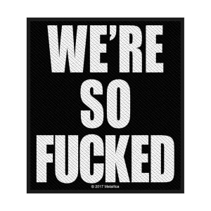 Metallica - We're So Fucked Standard Patch in the group MERCHANDISE / Merch / Hårdrock at Bengans Skivbutik AB (5538153)