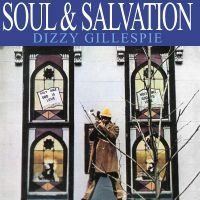 Dizzy Gillespie - Soul & Salvation in the group CD / Upcoming releases / Jazz at Bengans Skivbutik AB (5538863)