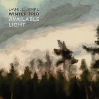 Daniel Janke Winter Trio - Available Light in the group OUR PICKS / Friday Releases / Friday the 3rd of May 2024 at Bengans Skivbutik AB (5538920)