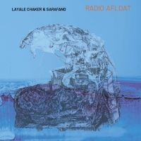 Layale Chaker & Sarafand - Radio Afloat in the group CD / New releases / Jazz at Bengans Skivbutik AB (5539012)
