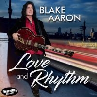 Blake Aaron - Love And Rhythm in the group OUR PICKS / Frontpage - CD New & Forthcoming at Bengans Skivbutik AB (5539046)