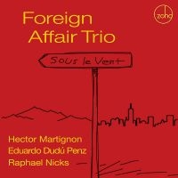 Foreign Affair Trio - Sous Le Vent in the group OUR PICKS / Frontpage - CD New & Forthcoming at Bengans Skivbutik AB (5539069)