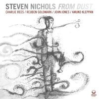 Nichols Steven - From Dust in the group CD / Upcoming releases / Jazz at Bengans Skivbutik AB (5539183)
